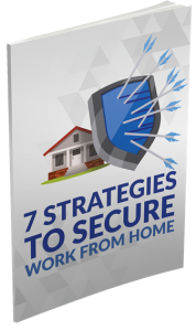 7 Strategies to Secure Work from Home