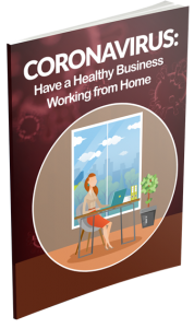 Coronavirus: Have a Healthy Business Working at Home