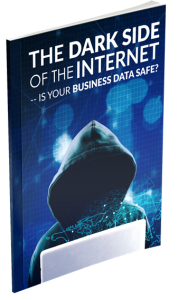 The Dark Side of the Internet - Is Your Business Data Safe
