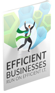 Efficient Businesses Run on Efficient IT
