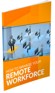 How to Manage Your Remote Workforce