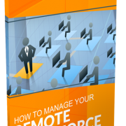 How to Manage Your Remote Workforce
